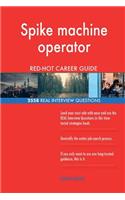 Spike machine operator RED-HOT Career Guide; 2558 REAL Interview Questions