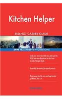 Kitchen Helper RED-HOT Career Guide; 2499 REAL Interview Questions