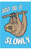 Just Do It Slowly