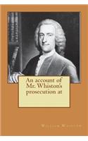 An Account of Mr. Whiston's Prosecution at