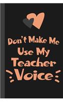 Don't Make Me Use My Teacher Voice