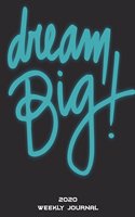 Dream Big: 2020 Weekly Journal: Weekly Calendar Book 2020, Weekly/Monthly/Yearly Calendar Journal, Large 8.5" x 11" 365 Daily journal Planner, 12 Months Calend