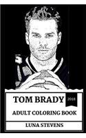 Tom Brady Adult Coloring Book: Greatest NFL Sportsman and Legend, NFL Quarterback and Multiple Super Bowls Winner Inspired Adult Coloring Book