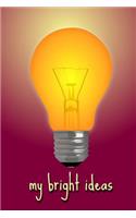 My Bright Ideas: 6"x9" Journal Ruled - 100 Pages