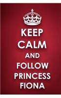 Keep Calm And Follow Princess Fiona