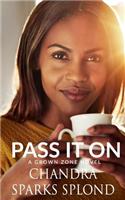 Pass It On: (3 Grown Zone)