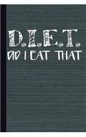 D.I.E.T. Did I Eat That: Foodie Dieting Journal with Lined Pages for Journaling, Studying, Writing, Daily Reflection and Log Book