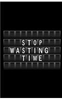Stop Wasting Time