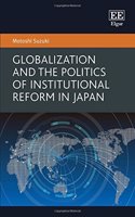 Globalization and the Politics of Institutional Reform in Japan