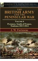 British Army and the Peninsular War: Volume 6-Pyrenees, South of France, Toulouse:1813-1814