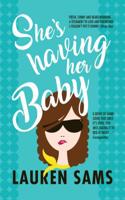 She's Having Her Baby: Wickedly Funny Story of the Trials and Tribulations of Pregnancy