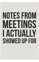 Notes from Meetings I Actually Showed Up for