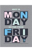 Why Is Monday So Far from Friday