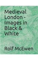 Medieval London - Images in Black & White