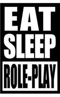 Eat Sleep Role-Play Cool Notebook for Role-Playing Game Fans, College Ruled Journal