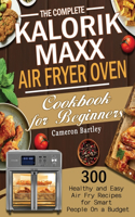 Complete Kalorik Maxx Air Fryer Oven Cookbook for Beginners