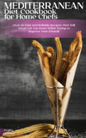 Mediterranean Diet Cookbook for Home Chefs