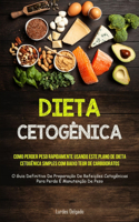 Dieta Cetogênica: Como perder peso rapidamente usando este plano de dieta cetogênica simples com baixo teor de carboidratos (O guia definitivo de preparação de refeiç