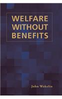 Welfare Without Benefits
