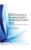 Skills Training in Communication and Related Topics: Dealing with Conflict and Change