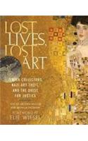 Lost Lives, Lost Art: Jewish Collectors, Nazi Art Theft and the Quest for Justice