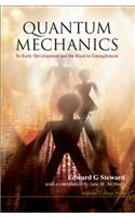 Quantum Mechanics: Its Early Development And The Road To Entanglement