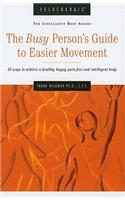 Busy Person's Guide to Easier Movement, 3rd Edition