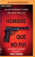 Hombre Que No Fui