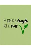 My Body is a Temple Not a Tomb