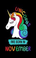 Unicorns Are Born In November: Birthday Notebook Journals