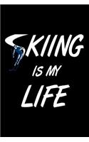 Skiing Is My Life: Skiing Notebook Journal
