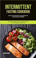 Intermittent Fasting Cookbook: How To Eat What You Want And Still Have Rapid Weight Loss And Gain Lean Muscle For Beginners (Intermittent Fasting To Enjoy Appetite Control, To Los(1 Tips on Reducing Cravings and Hunger)