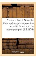 Manuels Roret. Nouvelle Théorie Des Sapeurs-Pompiers Extraite Du Manuel Du Sapeur-Pompier