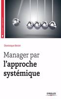 Manager par l'approche systémique