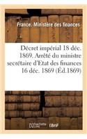 Décret Impérial Du 18 Décembre 1869 Et Arrêté Du Ministre Secrétaire d'Etat Des Finances