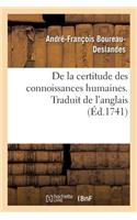 de la Certitude Des Connoissances Humaines Ou Examen Philosophique Des Diverses Prérogatives