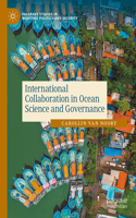 International Collaboration in Ocean Science and Governance: (Palgrave Studies in Maritime Politics and Security)