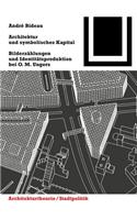 Architektur und symbolisches Kapital: Bilderzählungen und Identitätsproduktion bei O. M. Ungers(147 Bauwelt Fundamente)