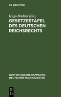 Gesetzestafel Des Deutschen Reichsrechts: Systematisch Geordnete Nachweisung Des Zur Zeit Geltenden Reichsrechts(63 Guttentagsche Sammlung Deutscher Reichsgesetze)