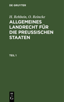 H. Rehbein; O. Reincke: Allgemeines Landrecht Für Die Preußischen Staaten. Teil 1