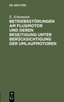 Betriebsstörungen Am Flugmotor Und Deren Beseitigung Unter Berücksichtigung Der Umlaufmotoren