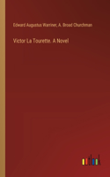 Victor La Tourette. A Novel
