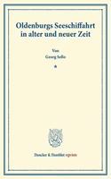 Oldenburgs Seeschiffahrt in Alter Und Neuer Zeit