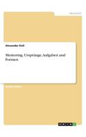 Mentoring. Ursprünge, Aufgaben und Formen: (German)