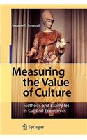 Measuring the Value of Culture: Methods and Examples in Cultural Economics