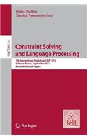 Constraint Solving and Language Processing: 7th International Workshop, Cslp 2012, Orléans, France, September 13-14, 2012, Revised Selected Papers