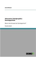 Alternative Schulprojekte - Ganztagsschule
