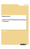 Ansätze zur Krisenbekämpfung und Rettung von Banken