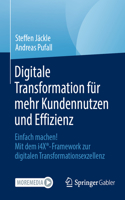 Digitale Transformation Für Mehr Kundennutzen Und Effizienz