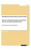 Motives of Manufacturing Outsourcing in Discrete Manufacturing Industries